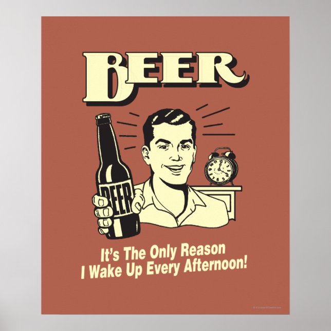 Beer: Only Reason I Wake Up Afternoon Poster (Front)
