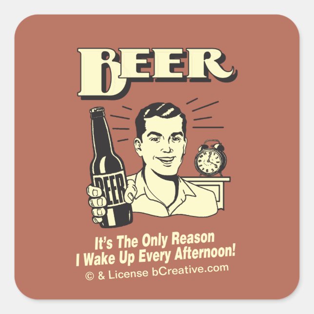 Beer: Only Reason I Wake Up Afternoon Square Sticker (Front)