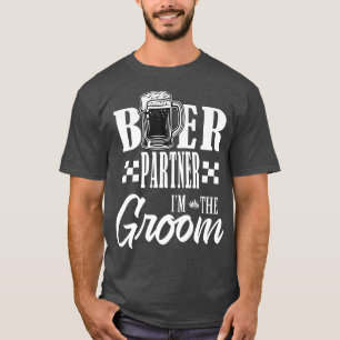 Beer Partner Im The Groom Drink Beers Family Weddi T-Shirt