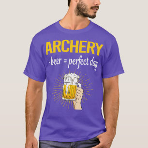 Beer Perfect Day Archery Archer Arrow Arrows Bow T-Shirt