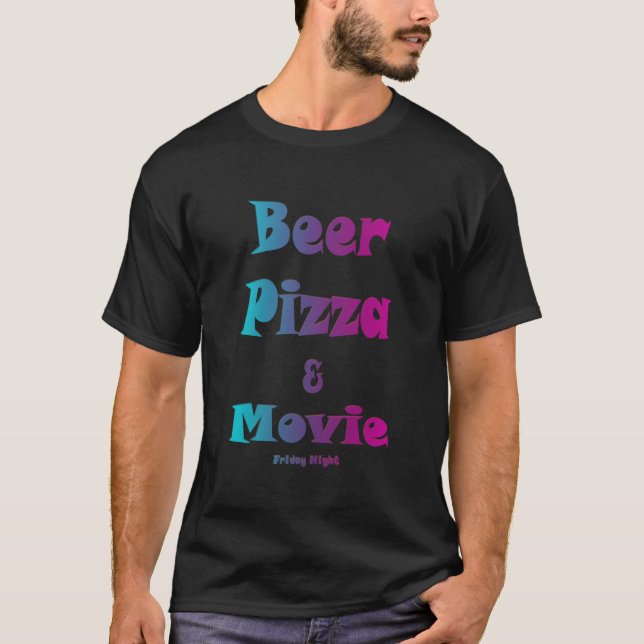 Beer, pizza and movie friday night T-Shirt (Front)