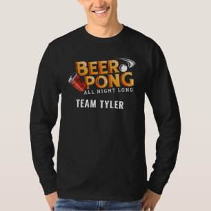 Beer Pong All Night Long Custom Team Name T-Shirt