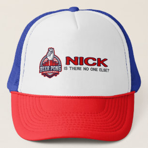 Beer Pong Champ - Is There No One Else - Nick Truc Trucker Hat