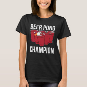 Beer Pong Champion I Beer Ping Pong Table Tennis T-Shirt