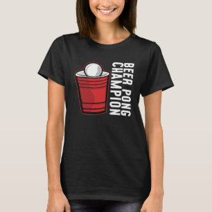 Beer Pong Champion I Beer Ping Pong Table Tennis T-Shirt