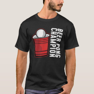 Beer Pong Champion I Beer Ping Pong Table Tennis   T-Shirt