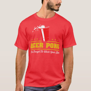 Beer Pong Dont forget to wash your balls T-Shirt