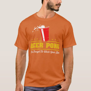 Beer Pong Dont forget to wash your balls T-Shirt