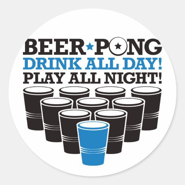 Beer Pong Drink All Day Play All Night - Blue Classic Round Sticker (Front)