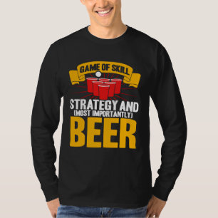 Beer Pong Game Of Skill Strategy Beer Pong T-Shirt