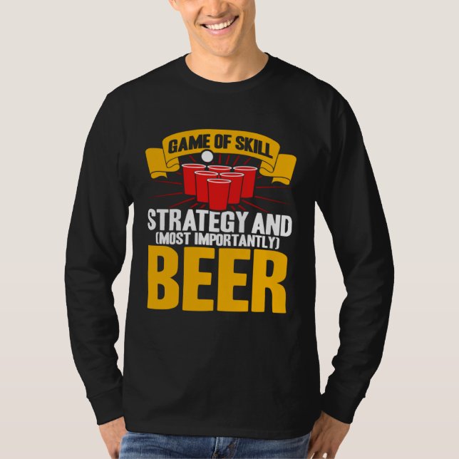 Beer Pong Game Of Skill Strategy Beer Pong T-Shirt (Front)