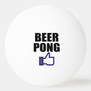 BEER PONG, LIKE THIS PING PONG BALL