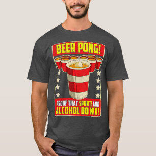 Beer Pong Proof That Sports And Alcohol Do Mix T-Shirt