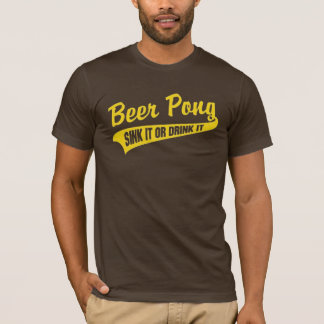 Beer Pong Sink It Or Drink It T-Shirt