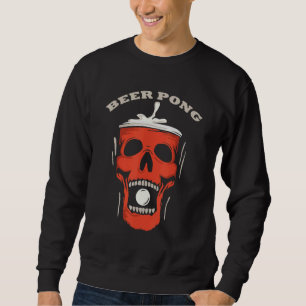 Beer Pong   Skull Cup Sweatshirt