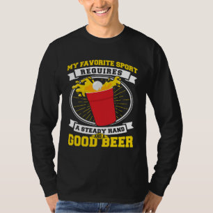Beer Pong Steady Hand And A Good Beer Beer Pong T-Shirt