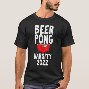 Beer Pong Varsity 2022 Drinking Game Humor Joke T-Shirt
