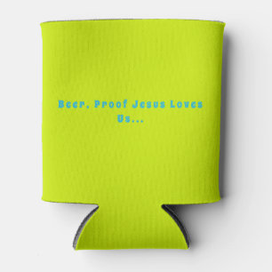 "Beer, Proof Jesus Loves Us" Insulated Can Cooler