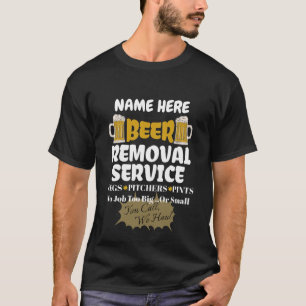 Beer Removal Service Personalized T-Shirt