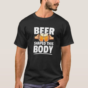 Beer Shaped This Body Beer Belly T-Shirt