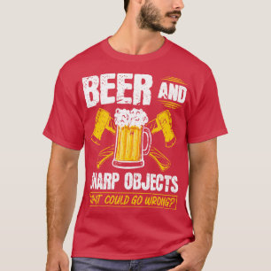 Beer Sharp Objects What Could Go Wrong Axe Throwin T-Shirt