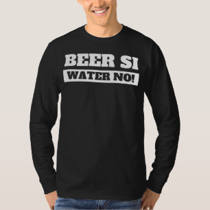 Beer Si Water No I Pub & Cerveza Drinking In Spani T-Shirt