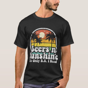 Beer The Only BS I Need Is Beers and Sunshine Retr T-Shirt