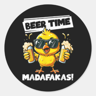 Beer Time Madafakas Funny Chicken Drinking Meme  Classic Round Sticker