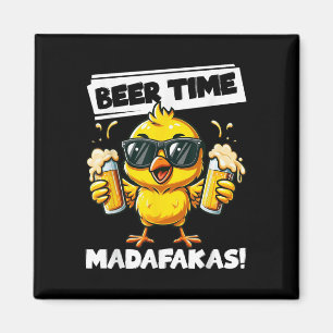 Beer Time Madafakas Funny Chicken Drinking Meme  Magnet