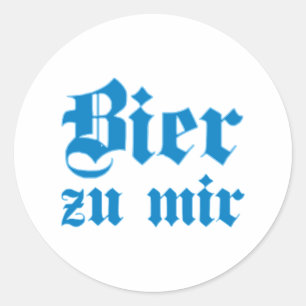 Beer to me Bavarian Bavarian Bavarian Bavarian Classic Round Sticker