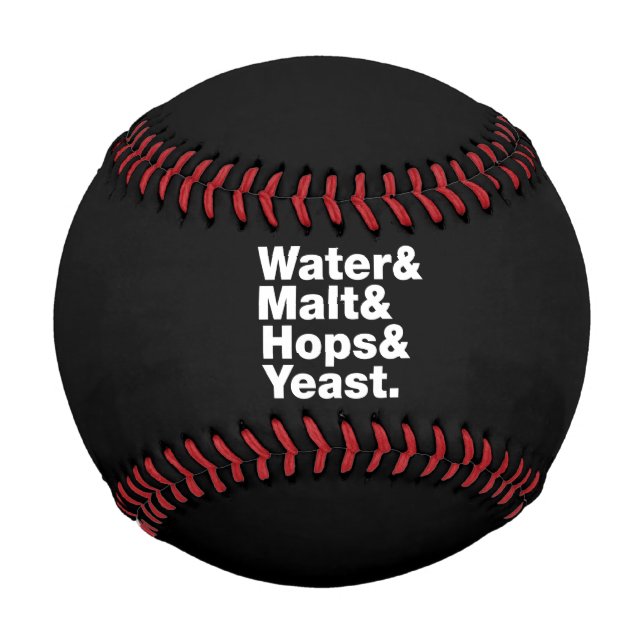 Beer = Water & Malt & Hops & Yeast. Baseball (Front)