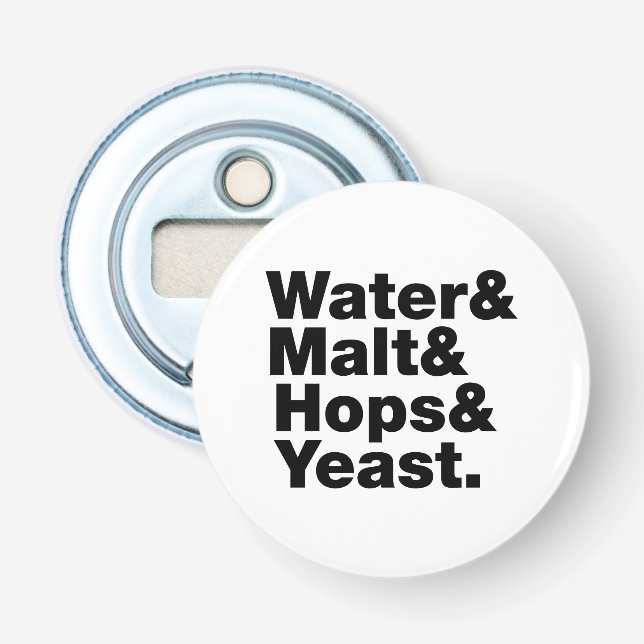 Beer = Water & Malt & Hops & Yeast. Bottle Opener (Front)