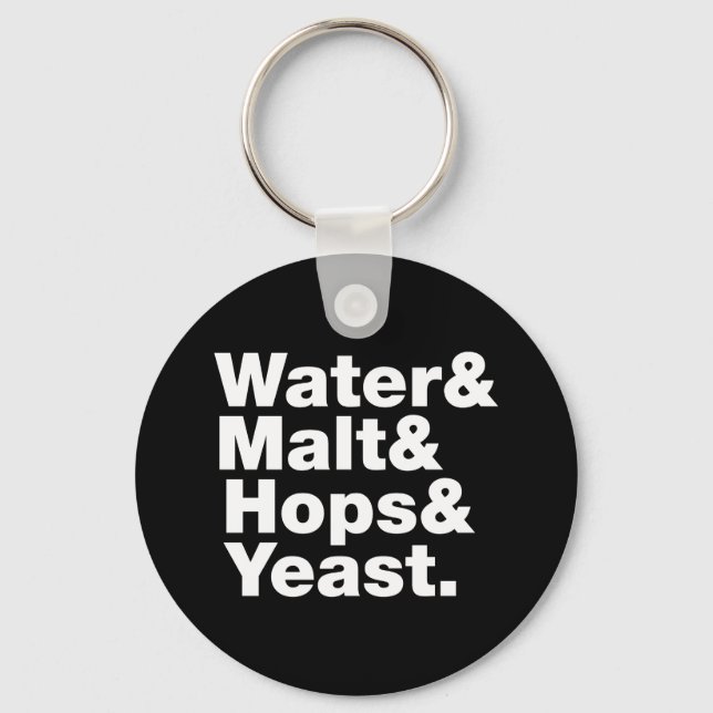 Beer = Water & Malt & Hops & Yeast. Key Ring (Front)