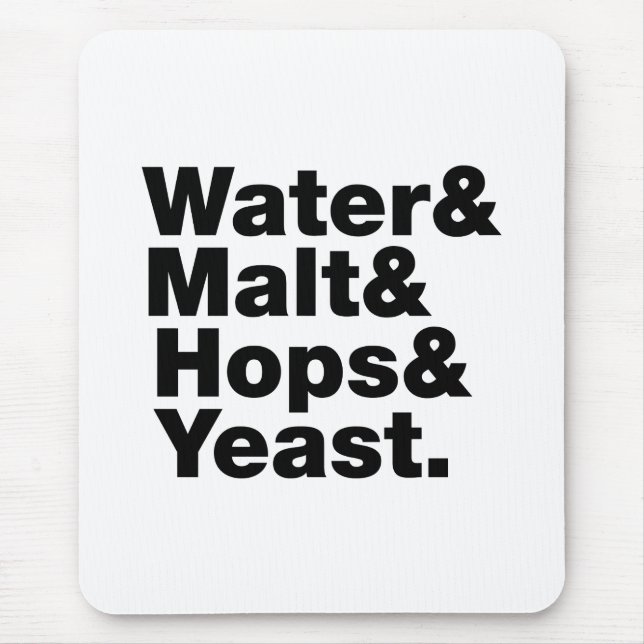 Beer = Water & Malt & Hops & Yeast. Mouse Pad (Front)