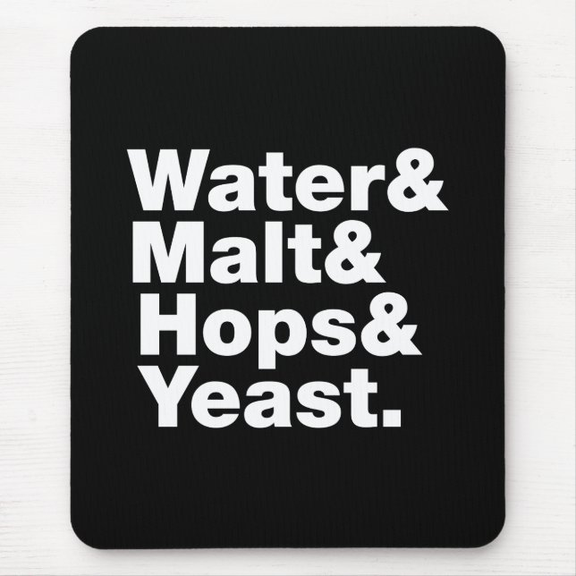 Beer = Water & Malt & Hops & Yeast. Mouse Pad (Front)