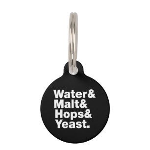 Beer = Water & Malt & Hops & Yeast. Pet Tag