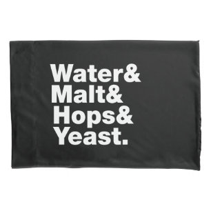 Beer = Water & Malt & Hops & Yeast. Pillowcase
