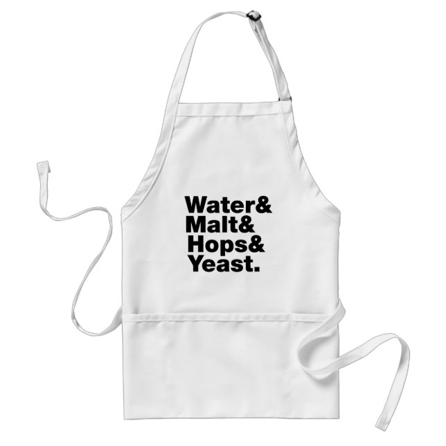 Beer = Water & Malt & Hops & Yeast. Standard Apron (Front)