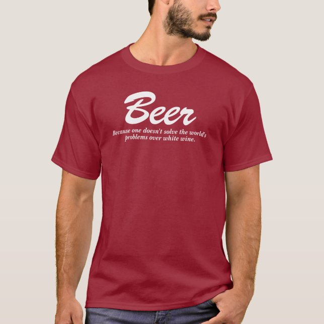 Beer & White Wine Drinking Quote T-Shirt (Front)