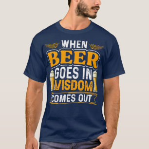 Beer Wisdom Comes Out T-Shirt