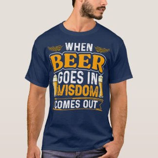 Beer Wisdom Comes Out T-Shirt