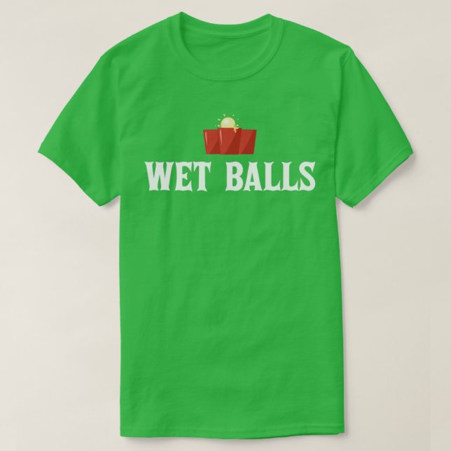 Beerpong Team Clothing Wet Balls T T-Shirt (Design Front)