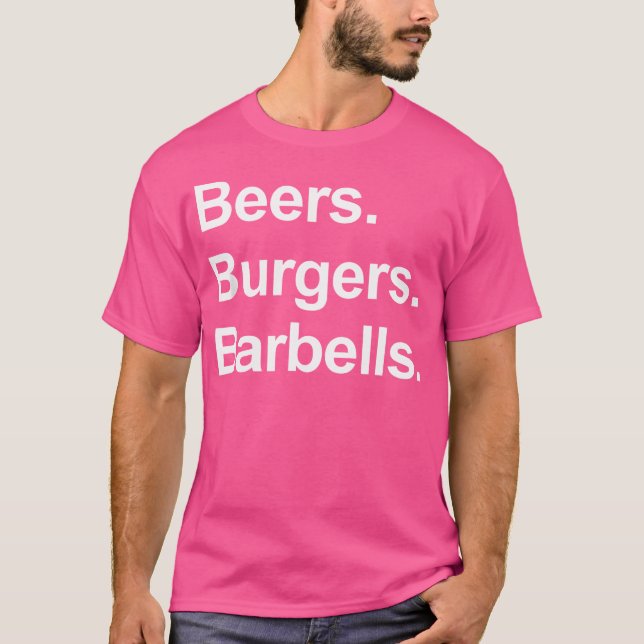 Beers Burgers Barbells Funny Gift T-Shirt (Front)