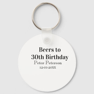 Beers to 30th birthday name date man stylishSimple Key Ring