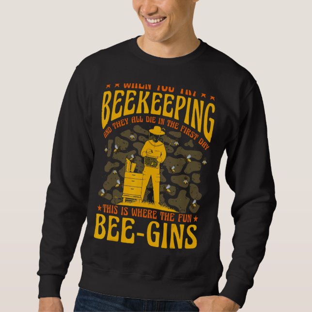 Bees Beekeeper  Saying 21 Sweatshirt (Front)