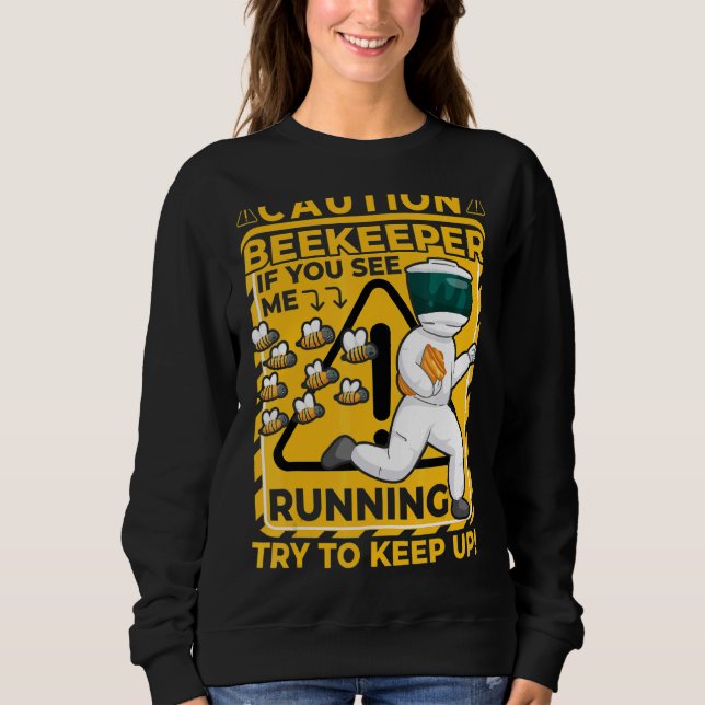 Bees Beekeeper  Saying 6 Sweatshirt (Front)