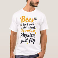 Bees don’t care about the rules of physics. They j
