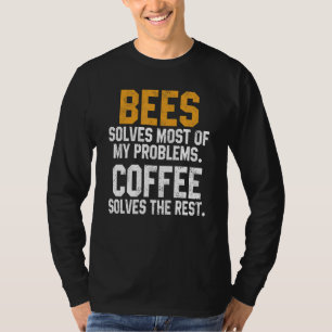 Bees Solves My Problems Coffee Save The Bees Natu T-Shirt