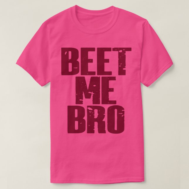 Beet Me Bro T-Shirt (Design Front)