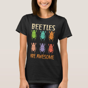 Beetles Are Awesome Insect Entomology Bug Hunter T-Shirt